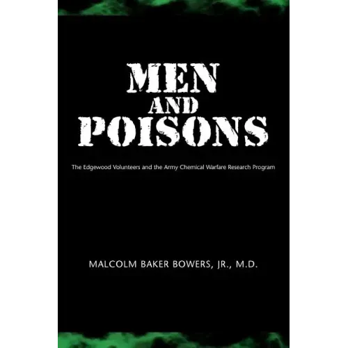 Men and Poisons: The Edgewood Volunteers and the Army Chemical Warfare Research Program