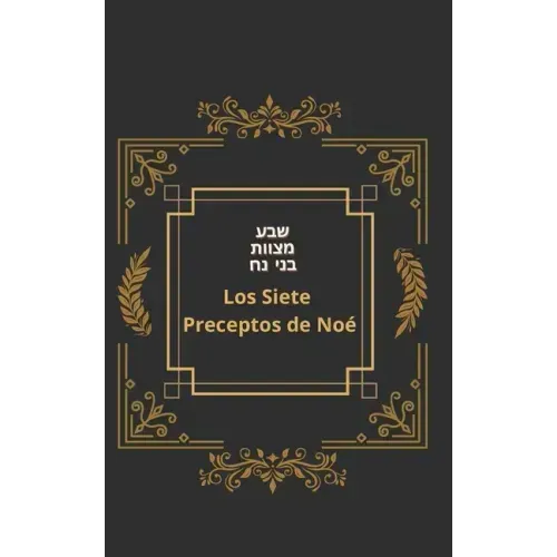 Los Siete Preceptos de Noé: Sheva Mitzvot Bnei Noah