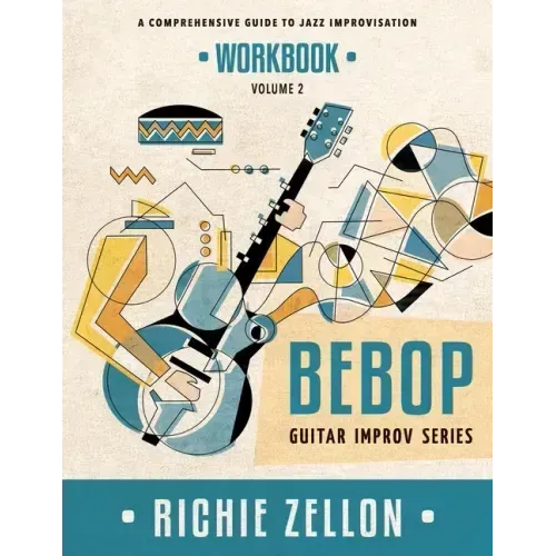 Bebop Guitar Improv Series VOL 2- Workbook: A Comprehensive Guide To Jazz Improvisation