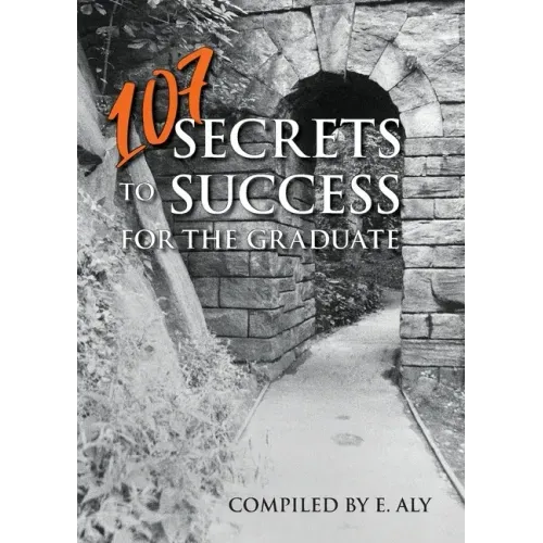 107 Secrets to Success for the Graduate