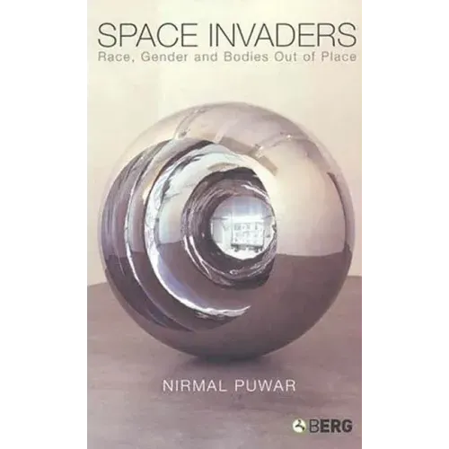 Space Invaders: Race, Gender and Bodies Out of Place