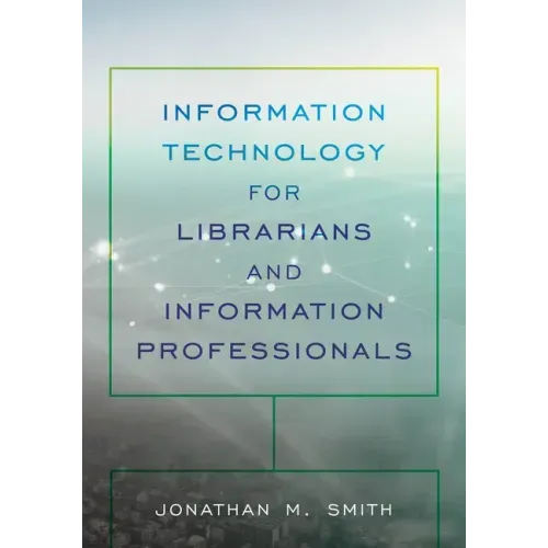 Information Technology for Librarians and Information Professionals