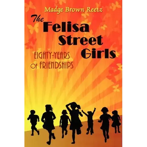 The Felisa Street Girls: Eighty-Years of Friendships