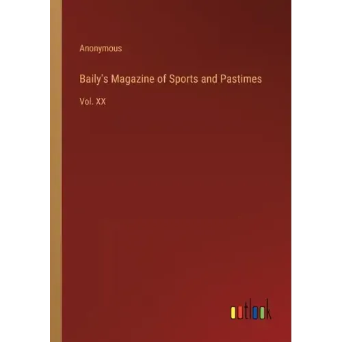 Baily's Magazine of Sports and Pastimes: Vol. XX