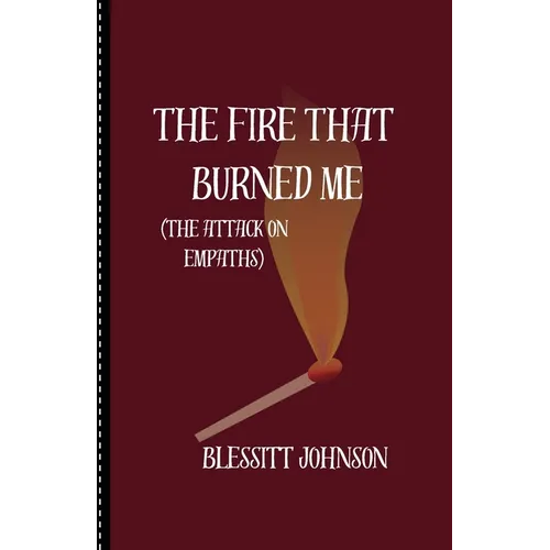 The Fire That Burned Me