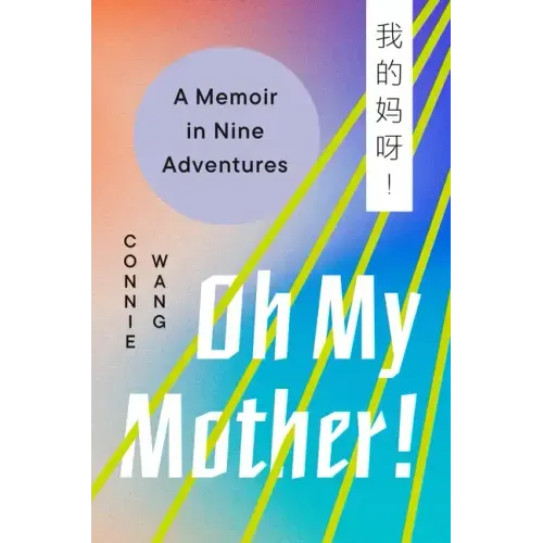 Oh My Mother!: A Memoir in Nine Adventures