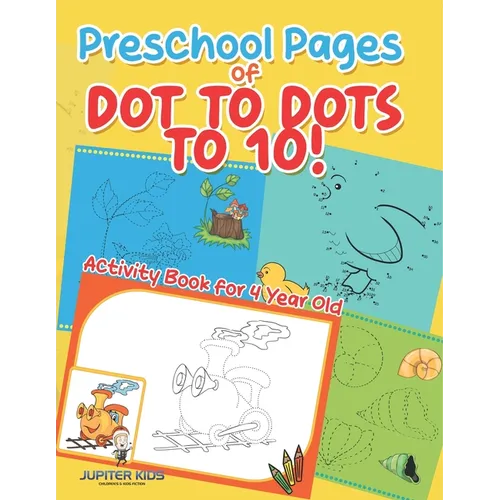 Preschool Pages of Dot to Dots to 10! Activity Book for 4 Year Old