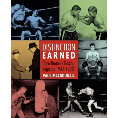 Distinction Earned: Cape Breton's Boxing Legends 1946-1970