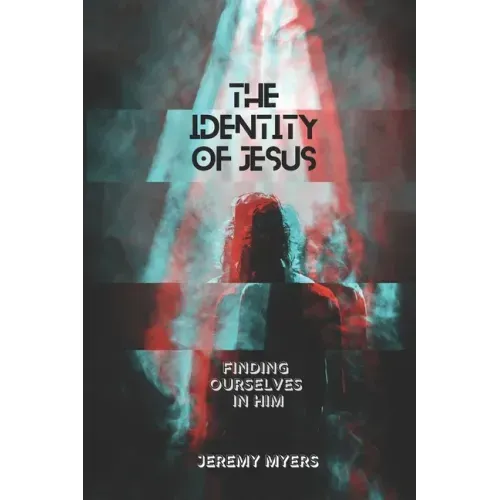 The Identity of Jesus: Finding Ourselves In Him