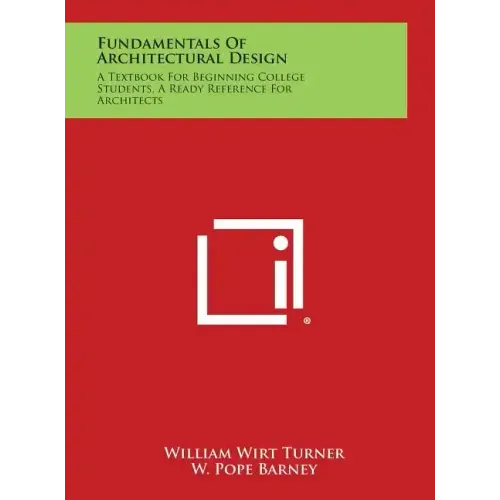 Fundamentals of Architectural Design: A Textbook for Beginning College Students, a Ready Reference for Architects