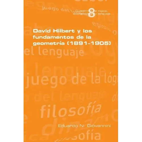 David Hilbert y los fundamentos de la geometria (1891-1905)
