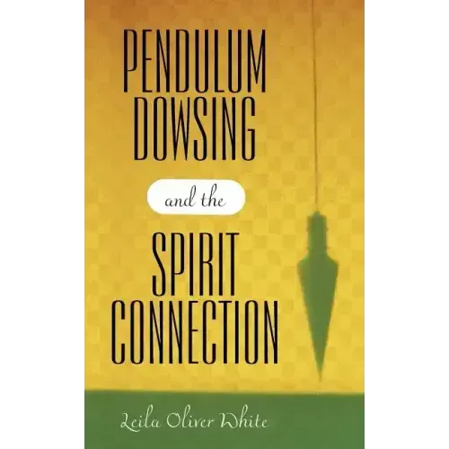 Pendulum Dowsing and the Spirit Connection