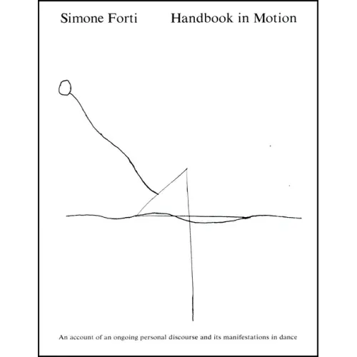 Handbook in Motion: An Account of an Ongoing Personal Discourse and Its Manifestations in Dance