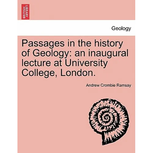 Passages in the History of Geology: An Inaugural Lecture at University College, London. - Paperback