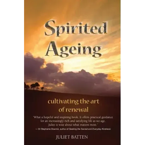 Spirited Ageing: cultivating the art of renewal