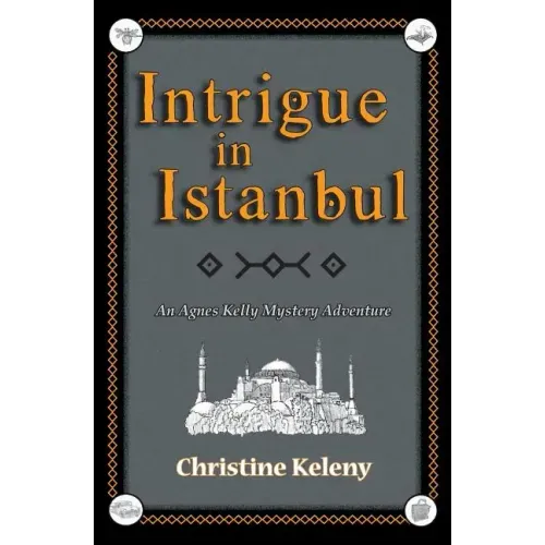 Intrigue in Istanbul: An Agnes Kelly Mystery Adventure
