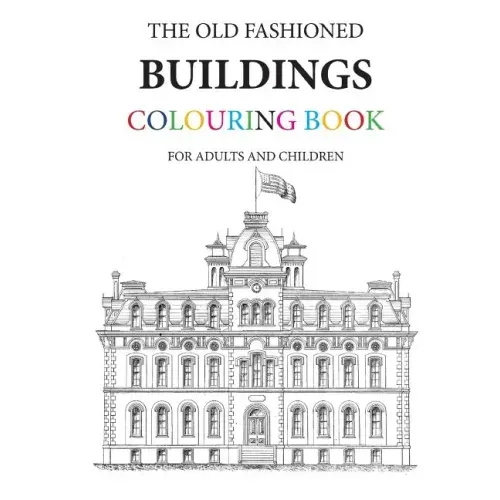 The Old Fashioned Buildings Colouring Book