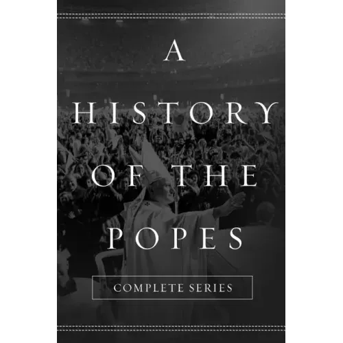 A History of the Popes: Complete Series