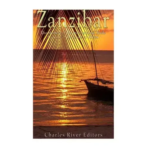 Zanzibar: The History of the International Trade Center off the Coast of Africa