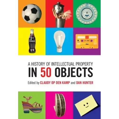 A History of Intellectual Property in 50 Objects