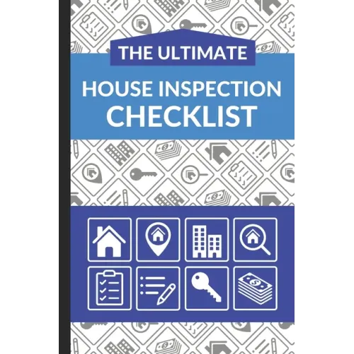 The Ultimate House Inspection Checklist: First Time Home Buyers Guide for Home Purchase, Property Inspection Checklist, House Flipping Book, Real Esta