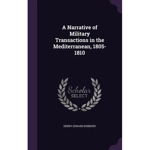 A Narrative of Military Transactions in the Mediterranean, 1805-1810