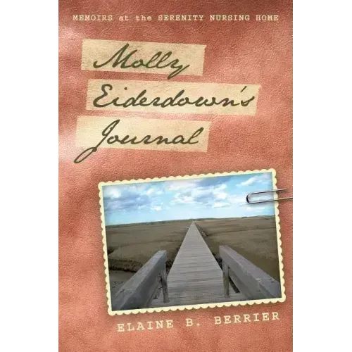 Molly Eiderdown's Journal: Memoirs at the Serenity Nursing Home