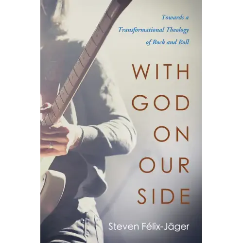 With God on Our Side: Towards a Transformational Theology of Rock and Roll