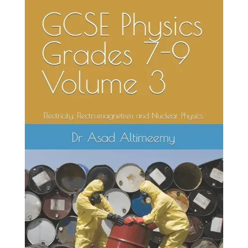 GCSE Physics Grades 7-9 Volume 3: Electricity, Electromagnetism and Nuclear Physics