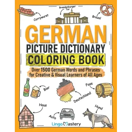 German Picture Dictionary Coloring Book: Over 1500 German Words and Phrases for Creative & Visual Learners of All Ages