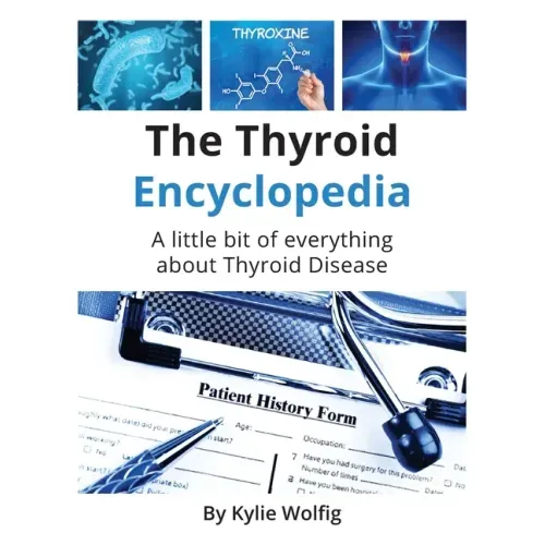 The Thyroid Encyclopedia: An Everyday Thyroid Disease Reference Book