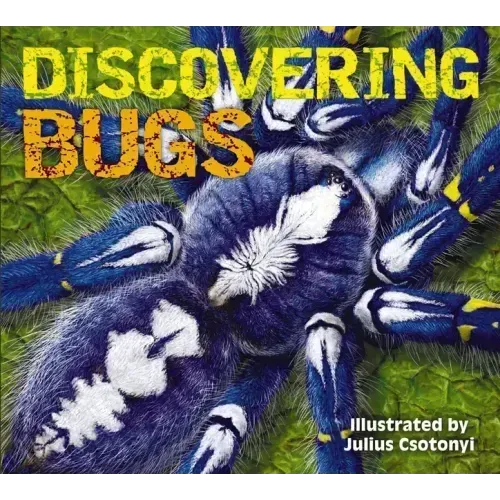 Discovering Bugs: Meet the Coolest Creepy Crawlies on the Planet