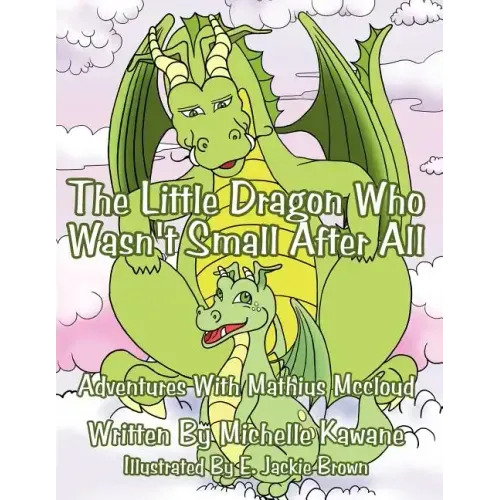 The Little Dragon Who Wasn't Small After All: Adventures With Mathius Mccloud