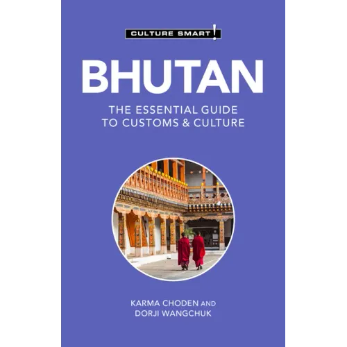 Bhutan - Culture Smart!: The Essential Guide to Customs & Culture