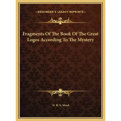 Fragments Of The Book Of The Great Logos According To The Mystery