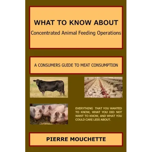 WHAT TO KNOW ABOUT - Concentrated Animal Feeding Operations: A Consumers Guide to Meat Consumption