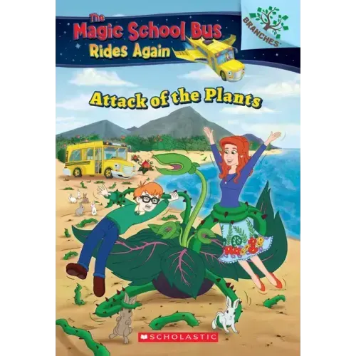 The Attack of the Plants (the Magic School Bus Rides Again #5): Volume 5