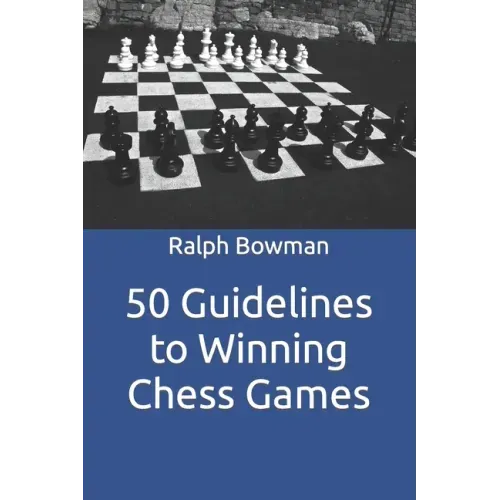 50 Guidelines to Winning Chess Games