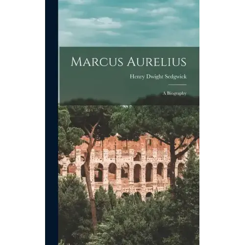 Marcus Aurelius: A Biography