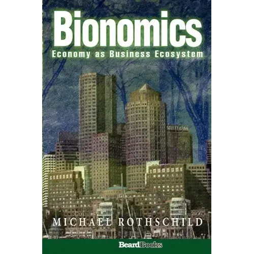 Bionomics: Economy as Business Ecosystem