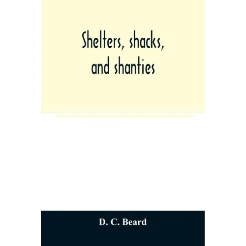 Shelters, shacks, and shanties