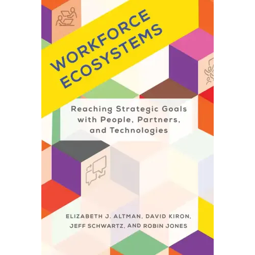 Workforce Ecosystems: Reaching Strategic Goals with People, Partners, and Technologies