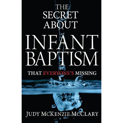 The Secret About Infant Baptism That Everyone's Missing