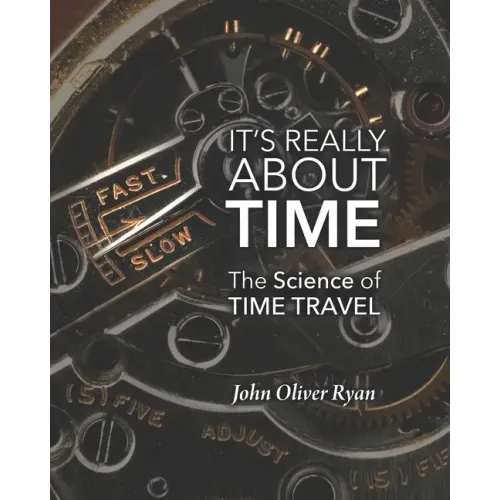 It's Really About Time: The Science of Time Travel