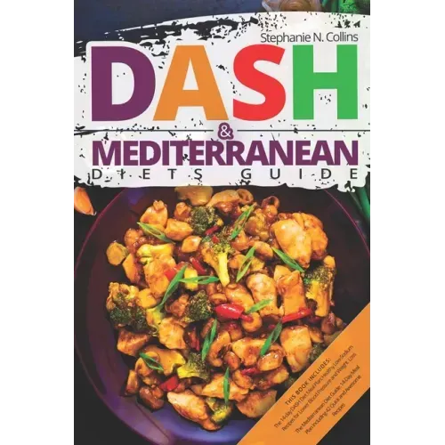 DASH & Mediterranean Diets Guide: Including 14-Day Meal Plan with 135 Healthy and Awesome Recipes to Lose Weight, Prevent Diabetes and Hypertension