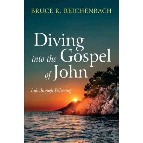 Diving Into the Gospel of John: Life Through Believing