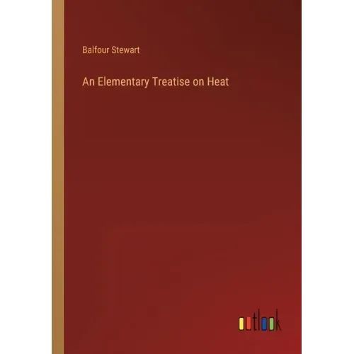 An Elementary Treatise on Heat