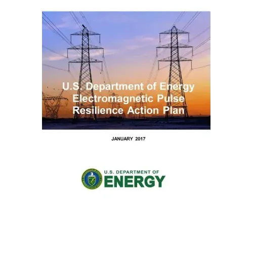U.S. Department of Energy Electromagnetic Pulse Resilience Action Plan