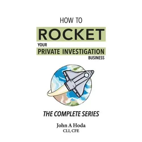 How To Rocket Your Private Investigation Business: The Complete Series