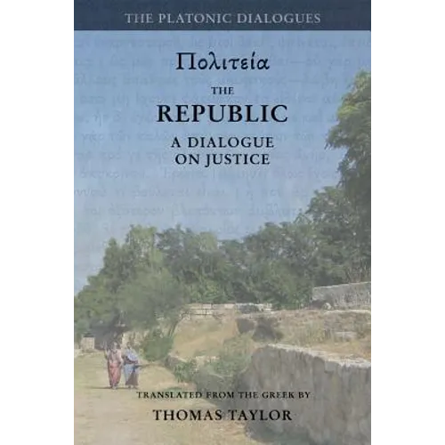 Plato: The Republic: A Dialogue Concerning Justice